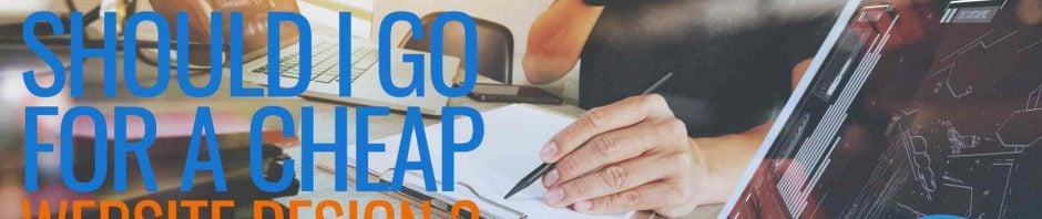Should I Go for a Cheap Website Design in Singapore? 1 Should I Go for a Cheap Website Design in Singapore