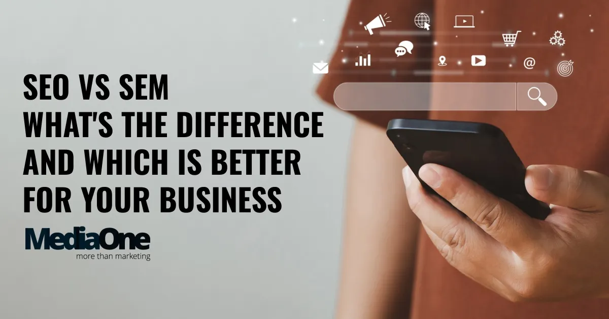 SEO Vs SEM: What’s The Difference And Which Is Better For Your Business In 2025