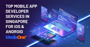 Top Mobile App Developer Services In Singapore For iOS & Android