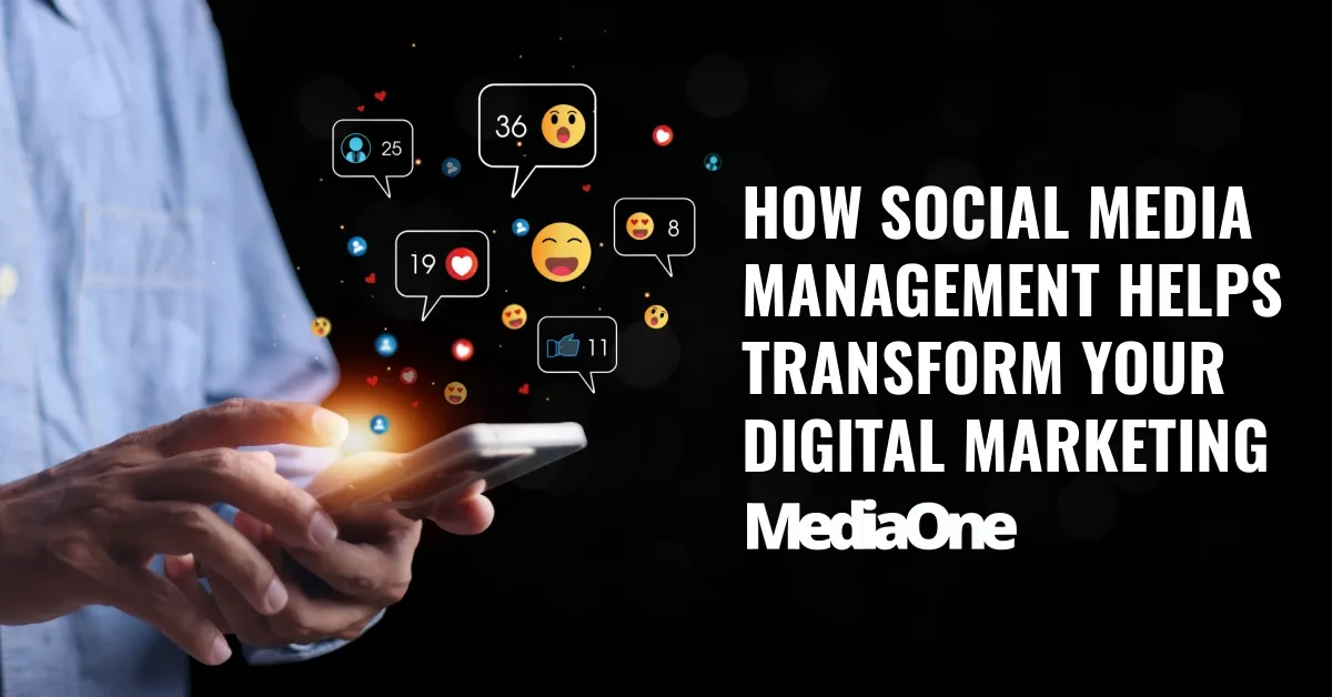 How Social Media Management Helps Transform Your Digital Marketing