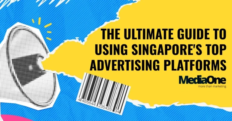 The Ultimate Guide To Using Singapore’s Top Advertising Platforms In 2025