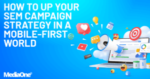 HOW-TO-UP-YOUR-SEM-CAMPAIGN-STRATEGY-IN-A-MOBILE-FIRST-WORLD