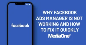 Why Facebook Ads Manager Is Not Working and How to Fix It Quickly