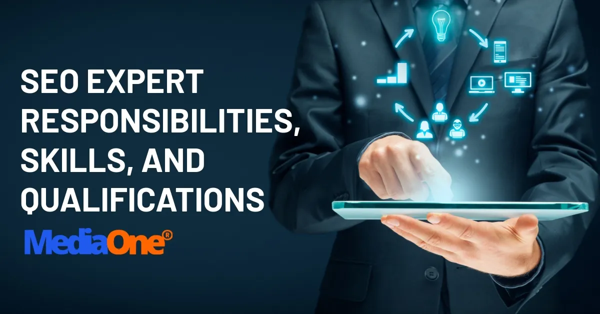 SEO Expert Responsibilities, Skills, And Qualifications