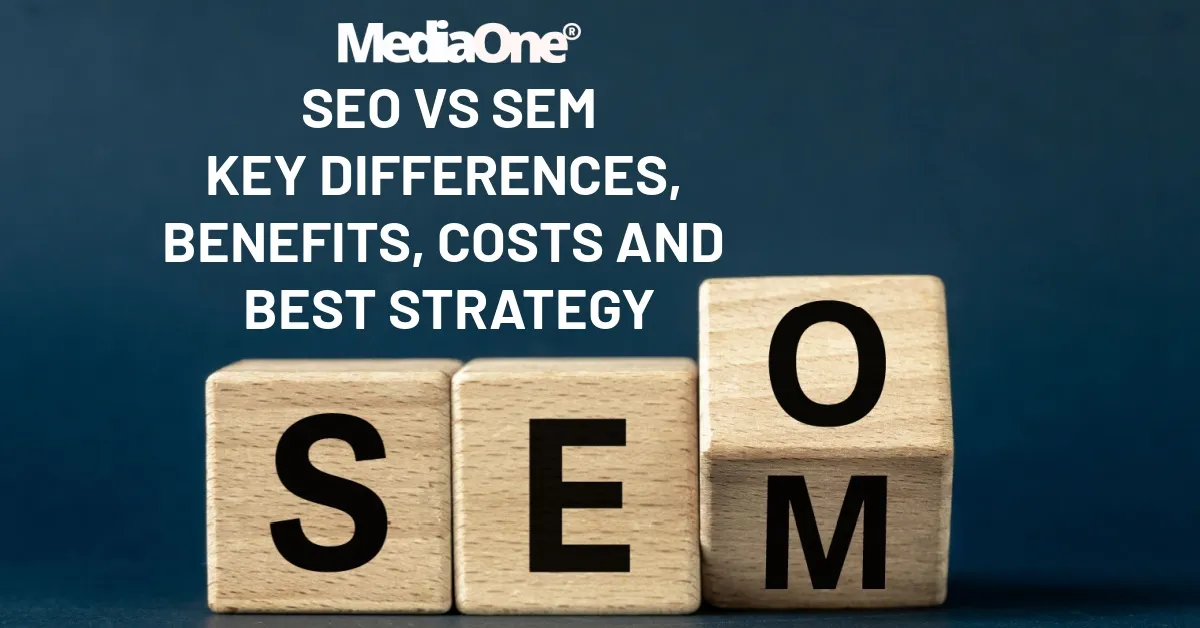 SEO vs SEM_ Key Differences, Benefits, Costs & Best Strategy