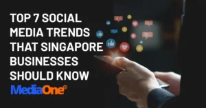Top 7 Social Media Trends That Singapore Businesses Should Know