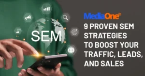 9 Proven SEM Strategies to Boost Your Traffic, Leads and Sales