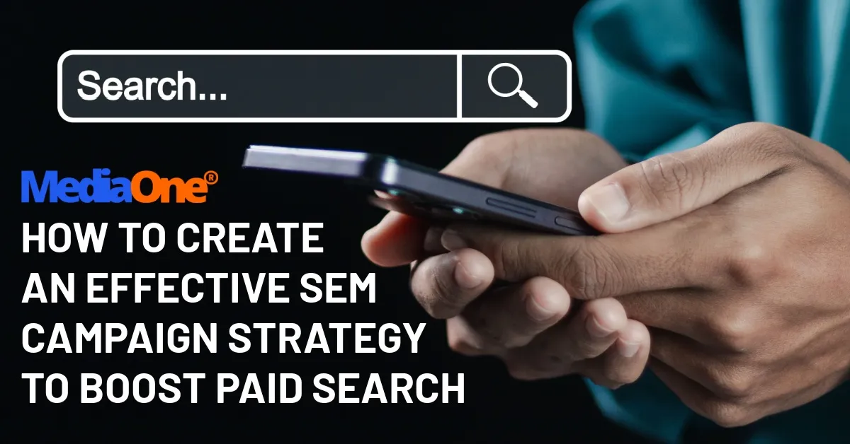How to Create an Effective SEM Campaign Strategy to Boost Paid Search