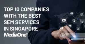 Top 10 Companies With the Best SEM Services in Singapore