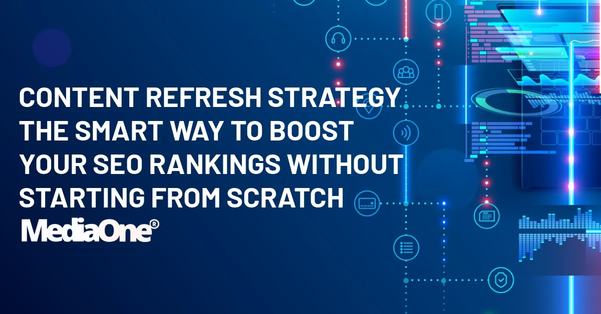 Content Refresh Strategy The Smart Way to Boost Your SEO Rankings Without Starting From Scratch