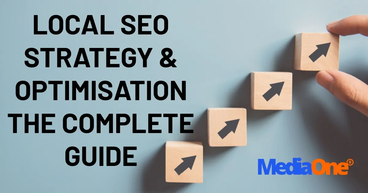 Local SEO Strategy & Optimisation The Complete Guide