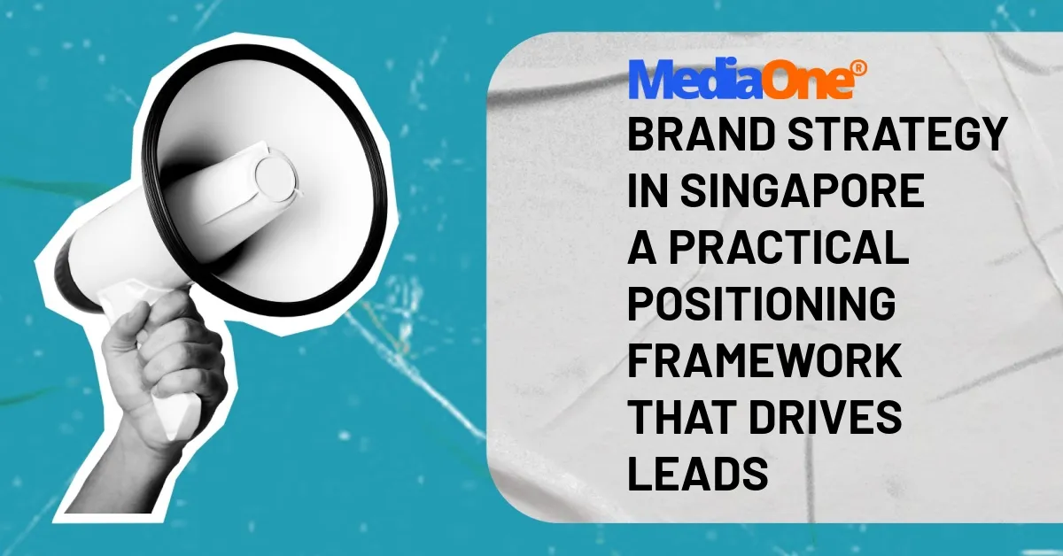 Brand Strategy in Singapore A Practical Positioning Framework That Drives Leads