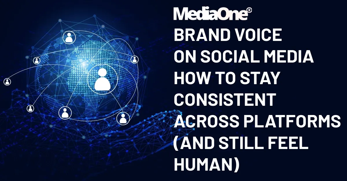 Brand Voice on Social Media How to Stay Consistent Across Platforms (And Still Feel Human)