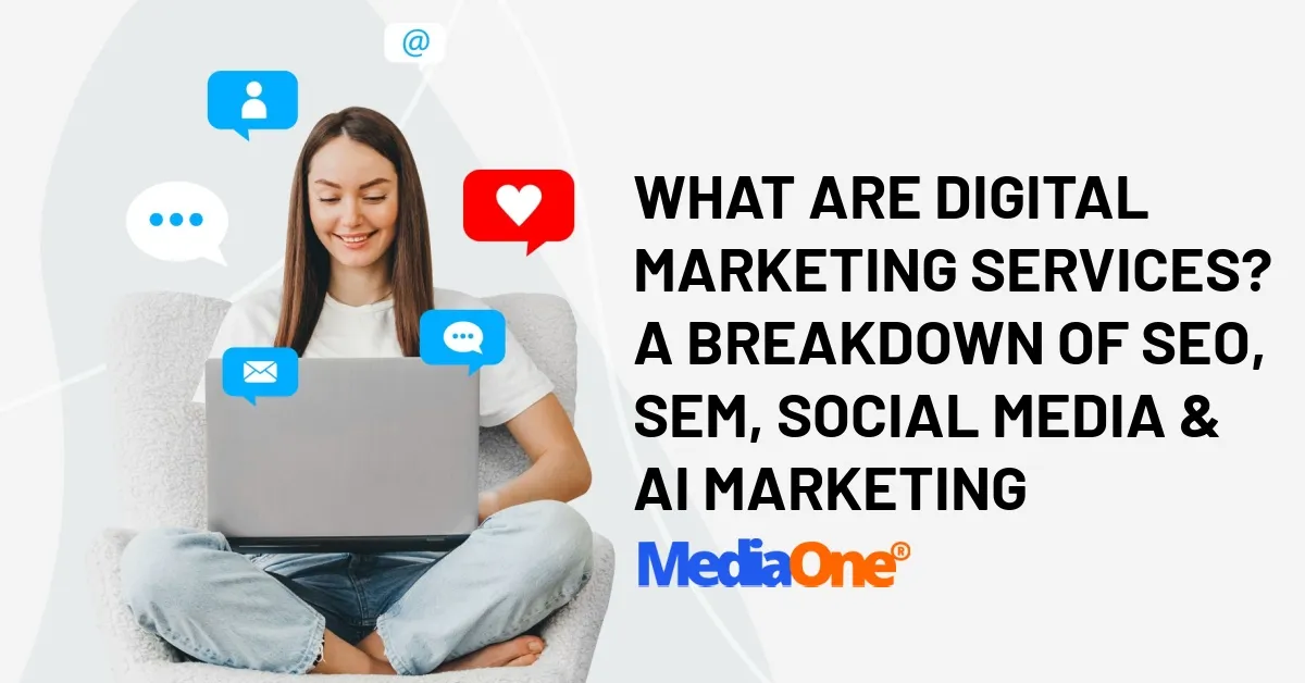 What Are Digital Marketing Services_ A Breakdown of SEO, SEM, Social Media & AI Marketing