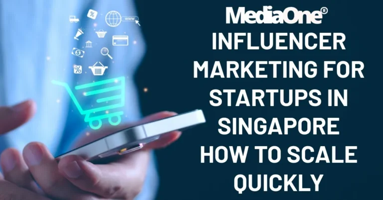 Influencer Marketing for Startups in Singapore How to Scale Quickly