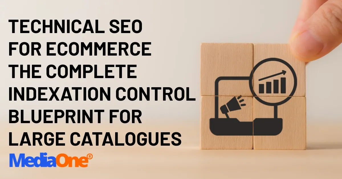 Technical SEO for Ecommerce The Complete Indexation Control Blueprint for Large Catalogues