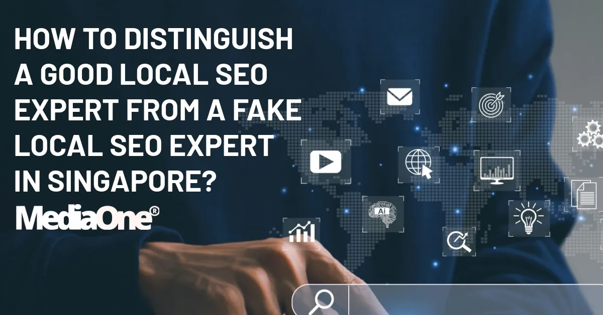 How To Distinguish A Good Local SEO Expert from a Fake Local SEO Expert in Singapore