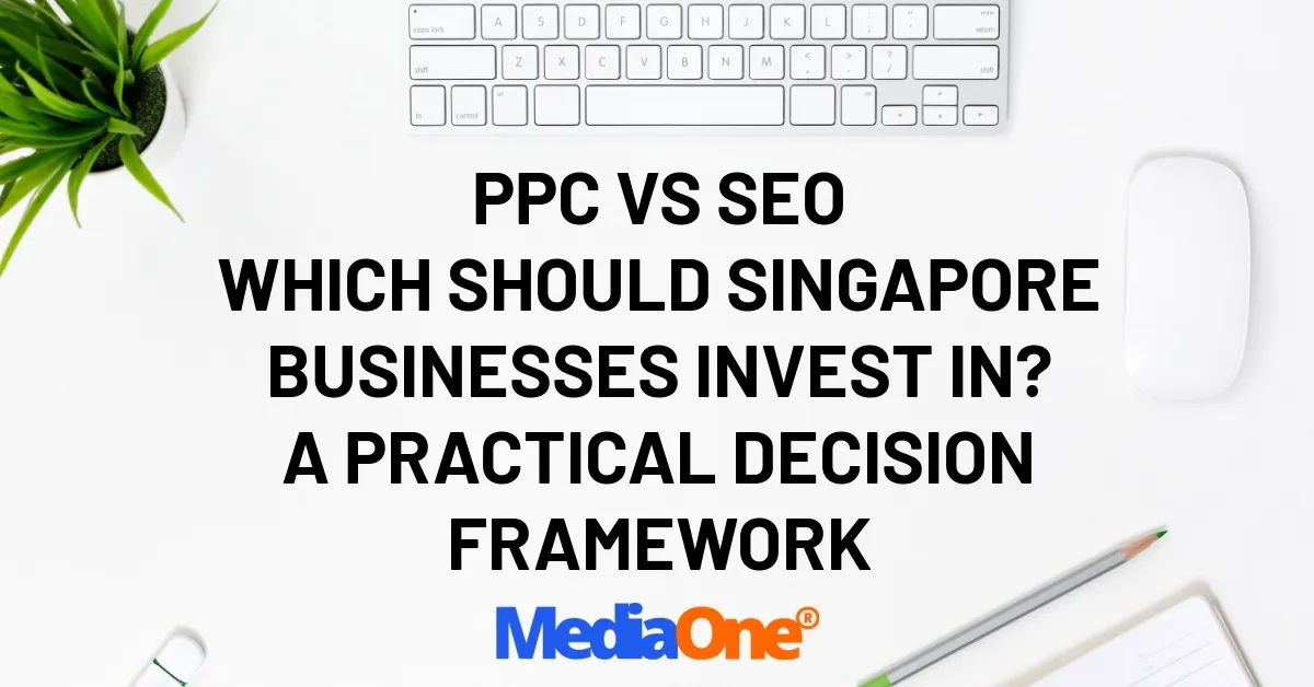 PPC vs SEO Which Should Singapore Businesses Invest In_ A Practical Decision Framework