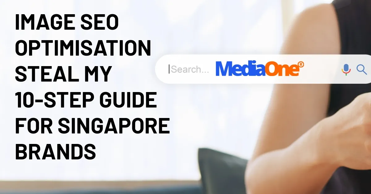 Image SEO Optimisation Steal My 10-Step Guide for Singapore Brands